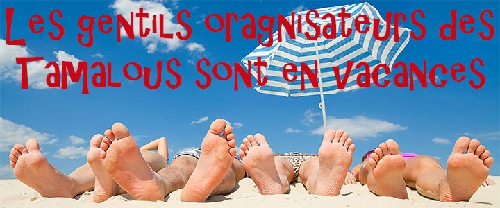 Vacances des gentils organisateurs du club des Tamalous